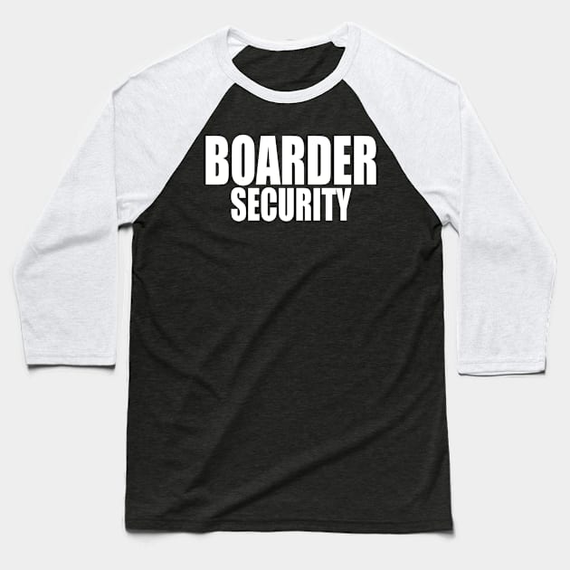 Boarder Security Baseball T-Shirt by Etopix